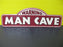 "Warning Man Cave" Sign